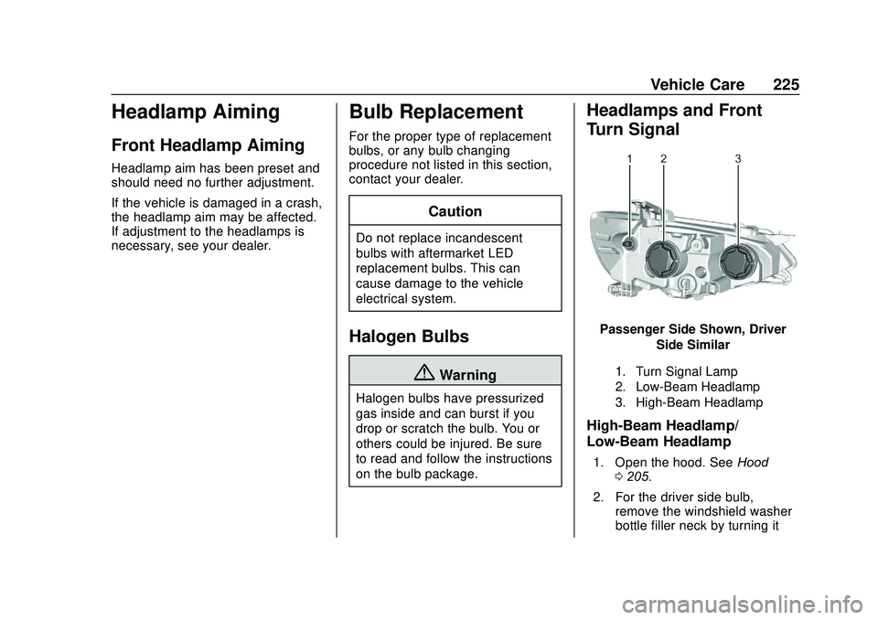CHEVROLET SONIC 2020 Owners Manual Chevrolet Sonic Owner Manual (GMNA-Localizing-U.S./Canada-13566834) -
2020 - CRC - 10/4/19
Vehicle Care 225
Headlamp Aiming
Front Headlamp Aiming
Headlamp aim has been preset and
should need no furthe CHEVROLET SONIC 2020 Owners Manual Chevrolet Sonic Owner Manual (GMNA-Localizing-U.S./Canada-13566834) -
2020 - CRC - 10/4/19
Vehicle Care 225
Headlamp Aiming
Front Headlamp Aiming
Headlamp aim has been preset and
should need no furthe