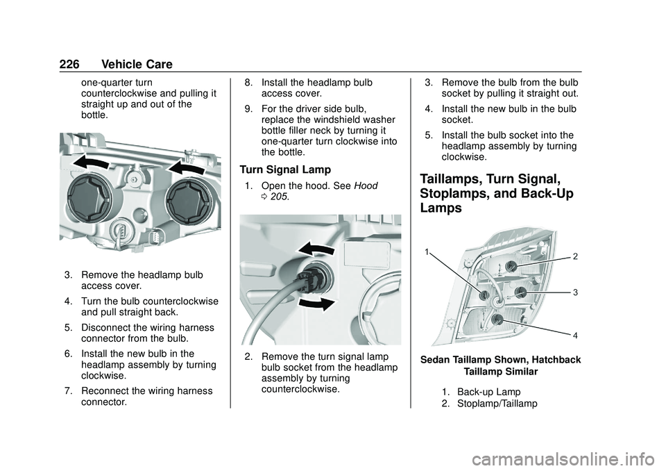 CHEVROLET SONIC 2020  Owners Manual Chevrolet Sonic Owner Manual (GMNA-Localizing-U.S./Canada-13566834) -
2020 - CRC - 10/4/19
226 Vehicle Care
one-quarter turn
counterclockwise and pulling it
straight up and out of the
bottle.
3. Remov