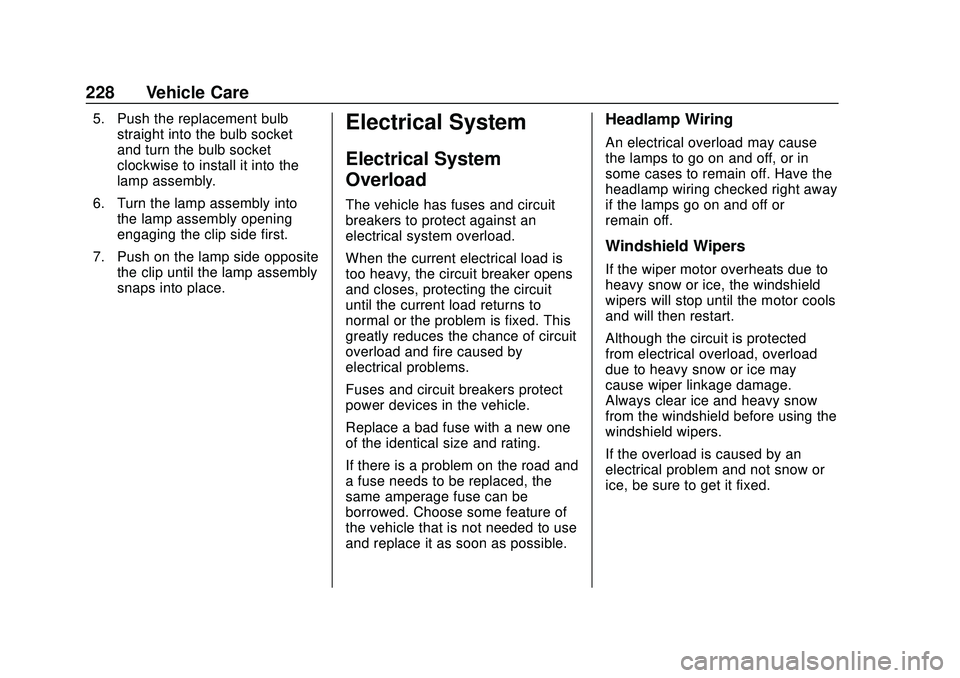 CHEVROLET SONIC 2020  Owners Manual Chevrolet Sonic Owner Manual (GMNA-Localizing-U.S./Canada-13566834) -
2020 - CRC - 10/4/19
228 Vehicle Care
5. Push the replacement bulbstraight into the bulb socket
and turn the bulb socket
clockwise