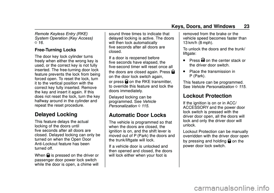 CHEVROLET SONIC 2020 Owners Guide Chevrolet Sonic Owner Manual (GMNA-Localizing-U.S./Canada-13566834) -
2020 - CRC - 10/4/19
Keys, Doors, and Windows 23
Remote Keyless Entry (RKE)
System Operation (Key Access)
016.
Free-Turning Locks
CHEVROLET SONIC 2020 Owners Guide Chevrolet Sonic Owner Manual (GMNA-Localizing-U.S./Canada-13566834) -
2020 - CRC - 10/4/19
Keys, Doors, and Windows 23
Remote Keyless Entry (RKE)
System Operation (Key Access)
016.
Free-Turning Locks