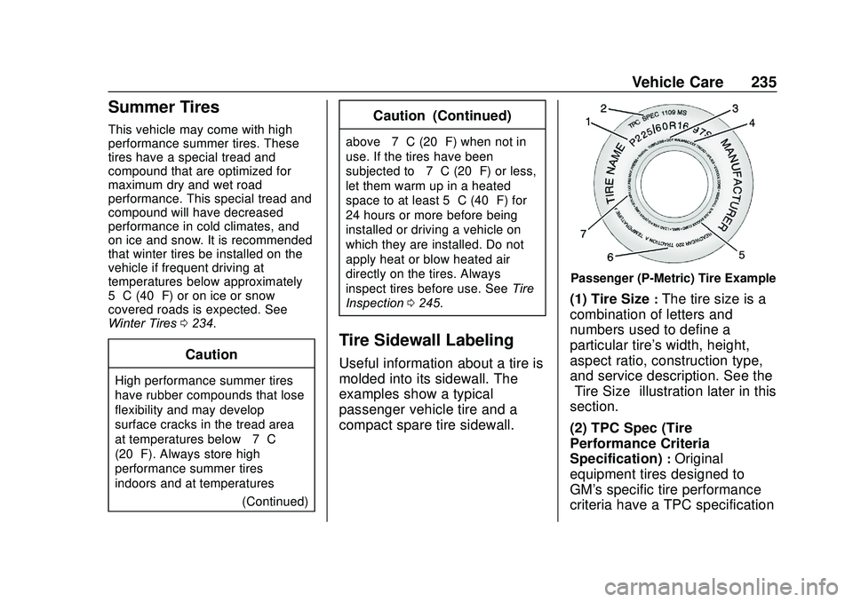 CHEVROLET SONIC 2020  Owners Manual Chevrolet Sonic Owner Manual (GMNA-Localizing-U.S./Canada-13566834) -
2020 - CRC - 10/4/19
Vehicle Care 235
Summer Tires
This vehicle may come with high
performance summer tires. These
tires have a sp