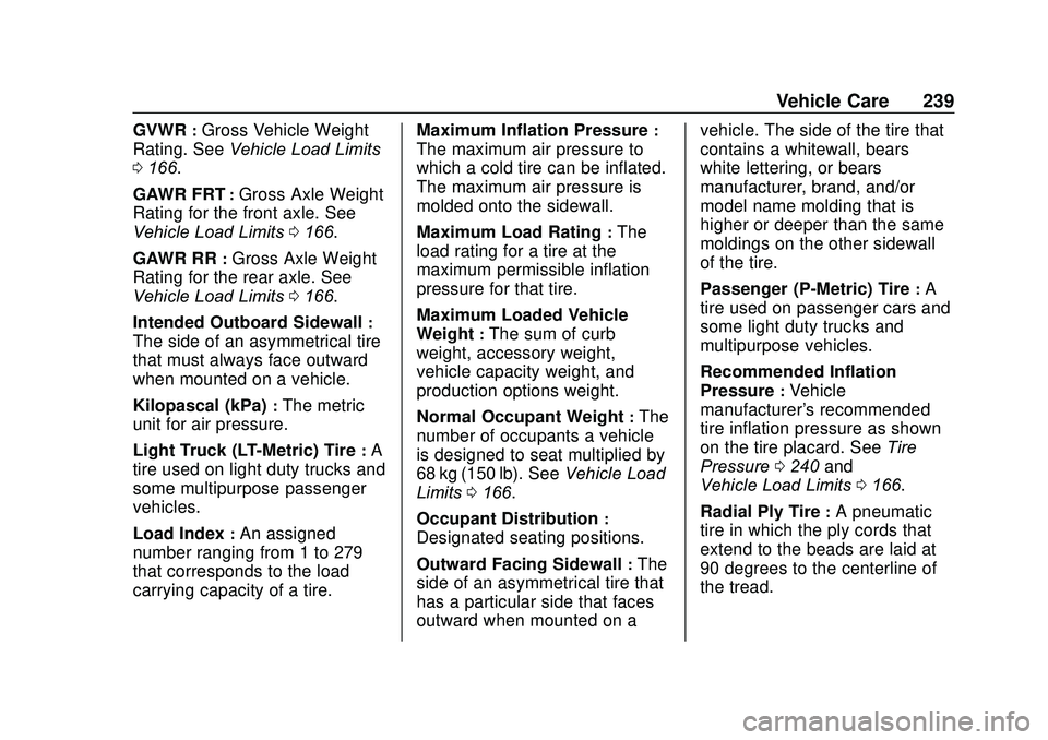 CHEVROLET SONIC 2020  Owners Manual Chevrolet Sonic Owner Manual (GMNA-Localizing-U.S./Canada-13566834) -
2020 - CRC - 10/4/19
Vehicle Care 239
GVWR:Gross Vehicle Weight
Rating. See Vehicle Load Limits
0 166.
GAWR FRT
:Gross Axle Weight