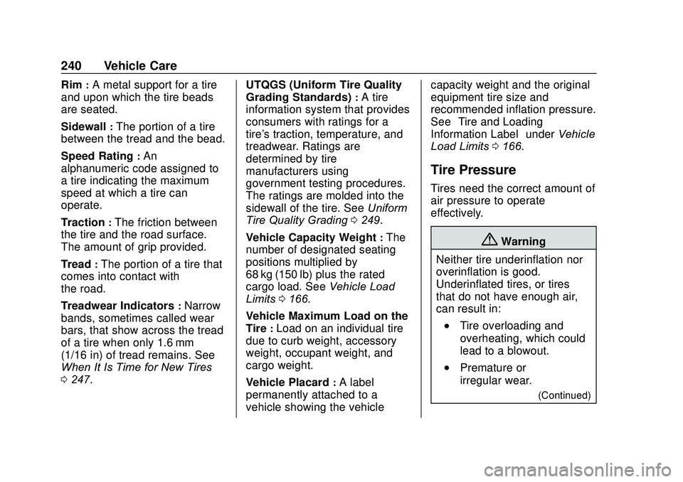 CHEVROLET SONIC 2020  Owners Manual Chevrolet Sonic Owner Manual (GMNA-Localizing-U.S./Canada-13566834) -
2020 - CRC - 10/4/19
240 Vehicle Care
Rim:A metal support for a tire
and upon which the tire beads
are seated.
Sidewall
:The porti