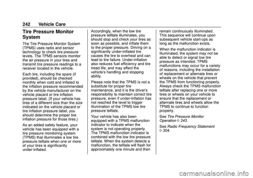 CHEVROLET SONIC 2020  Owners Manual Chevrolet Sonic Owner Manual (GMNA-Localizing-U.S./Canada-13566834) -
2020 - CRC - 10/4/19
242 Vehicle Care
Tire Pressure Monitor
System
The Tire Pressure Monitor System
(TPMS) uses radio and sensor
t