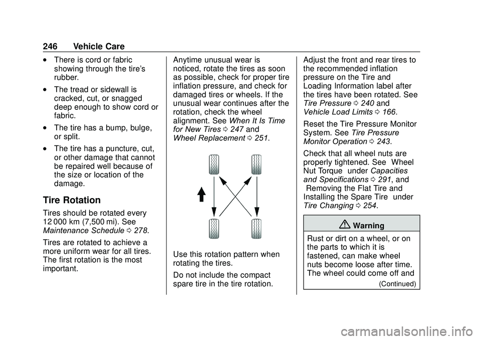 CHEVROLET SONIC 2020  Owners Manual Chevrolet Sonic Owner Manual (GMNA-Localizing-U.S./Canada-13566834) -
2020 - CRC - 10/4/19
246 Vehicle Care
.There is cord or fabric
showing through the tire's
rubber.
.The tread or sidewall is
cr