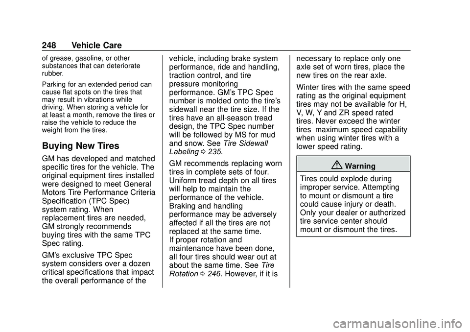 CHEVROLET SONIC 2020  Owners Manual Chevrolet Sonic Owner Manual (GMNA-Localizing-U.S./Canada-13566834) -
2020 - CRC - 10/4/19
248 Vehicle Care
of grease, gasoline, or other
substances that can deteriorate
rubber.
Parking for an extende