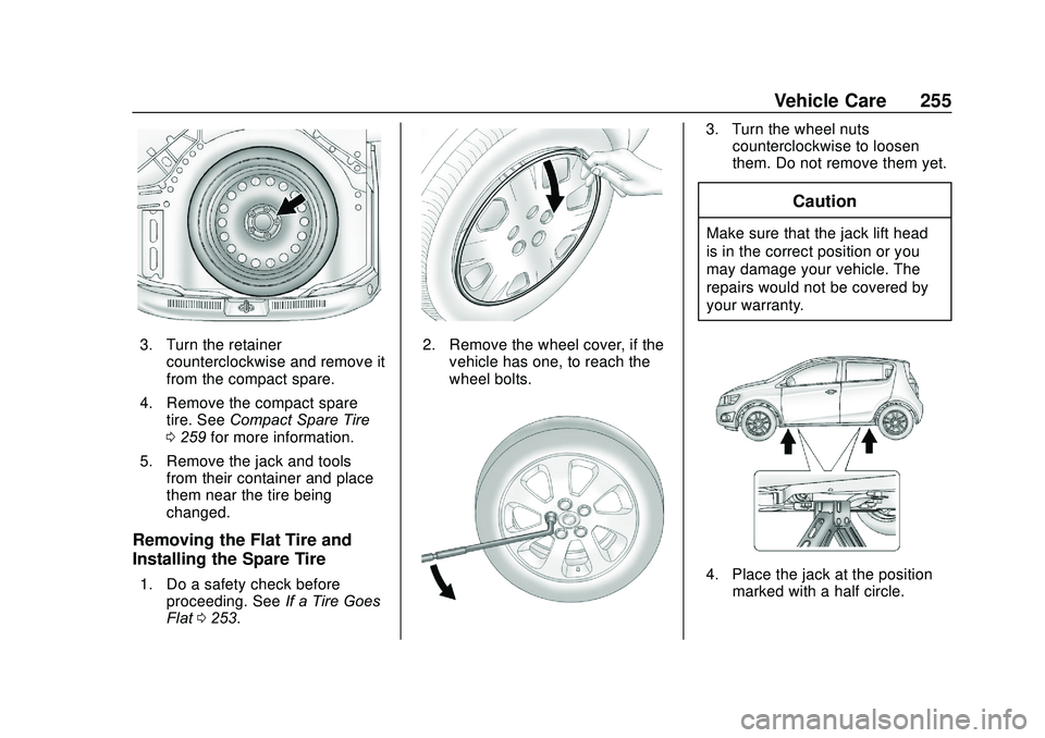 CHEVROLET SONIC 2020 Owners Manual Chevrolet Sonic Owner Manual (GMNA-Localizing-U.S./Canada-13566834) -
2020 - CRC - 10/4/19
Vehicle Care 255
3. Turn the retainercounterclockwise and remove it
from the compact spare.
4. Remove the com CHEVROLET SONIC 2020 Owners Manual Chevrolet Sonic Owner Manual (GMNA-Localizing-U.S./Canada-13566834) -
2020 - CRC - 10/4/19
Vehicle Care 255
3. Turn the retainercounterclockwise and remove it
from the compact spare.
4. Remove the com