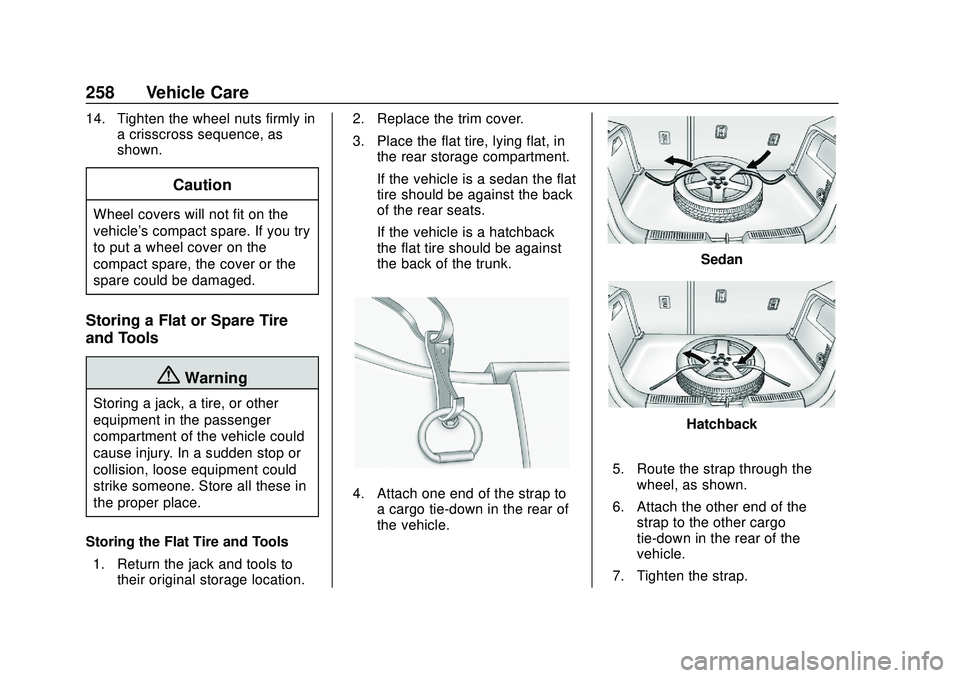 CHEVROLET SONIC 2020 Owners Manual Chevrolet Sonic Owner Manual (GMNA-Localizing-U.S./Canada-13566834) -
2020 - CRC - 10/4/19
258 Vehicle Care
14. Tighten the wheel nuts firmly ina crisscross sequence, as
shown.
Caution
Wheel covers wi CHEVROLET SONIC 2020 Owners Manual Chevrolet Sonic Owner Manual (GMNA-Localizing-U.S./Canada-13566834) -
2020 - CRC - 10/4/19
258 Vehicle Care
14. Tighten the wheel nuts firmly ina crisscross sequence, as
shown.
Caution
Wheel covers wi