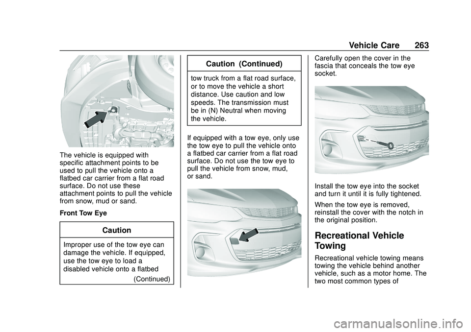 CHEVROLET SONIC 2020 Owners Manual Chevrolet Sonic Owner Manual (GMNA-Localizing-U.S./Canada-13566834) -
2020 - CRC - 10/4/19
Vehicle Care 263
The vehicle is equipped with
specific attachment points to be
used to pull the vehicle onto CHEVROLET SONIC 2020 Owners Manual Chevrolet Sonic Owner Manual (GMNA-Localizing-U.S./Canada-13566834) -
2020 - CRC - 10/4/19
Vehicle Care 263
The vehicle is equipped with
specific attachment points to be
used to pull the vehicle onto