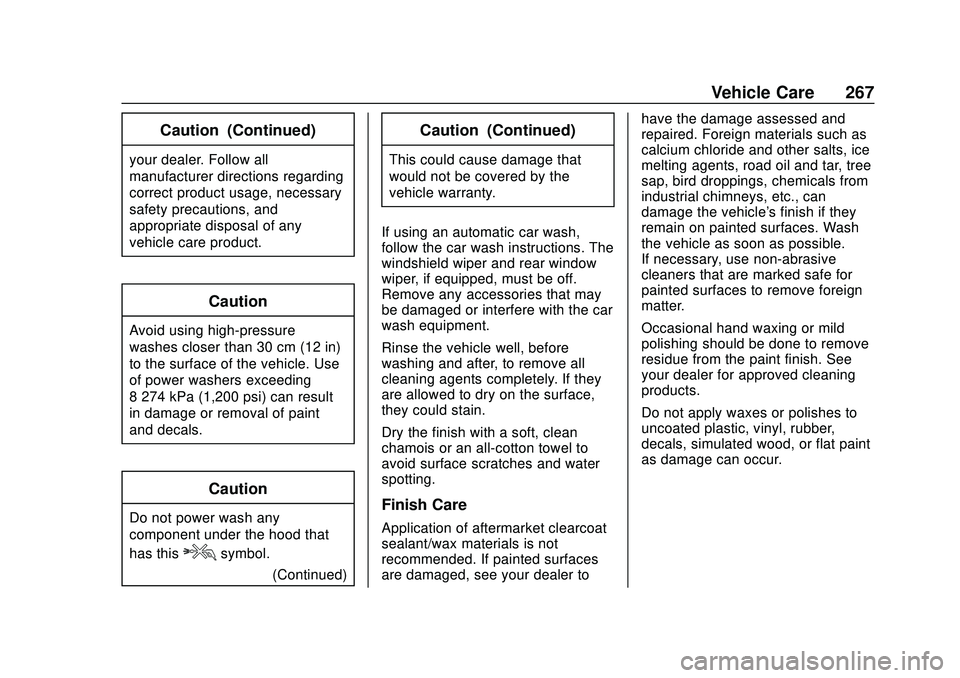 CHEVROLET SONIC 2020 Owners Manual Chevrolet Sonic Owner Manual (GMNA-Localizing-U.S./Canada-13566834) -
2020 - CRC - 10/4/19
Vehicle Care 267
Caution (Continued)
your dealer. Follow all
manufacturer directions regarding
correct produc CHEVROLET SONIC 2020 Owners Manual Chevrolet Sonic Owner Manual (GMNA-Localizing-U.S./Canada-13566834) -
2020 - CRC - 10/4/19
Vehicle Care 267
Caution (Continued)
your dealer. Follow all
manufacturer directions regarding
correct produc