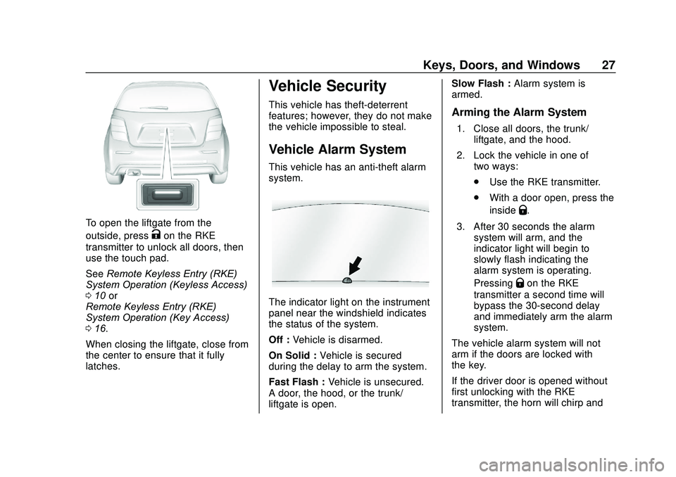 CHEVROLET SONIC 2020 Owners Guide Chevrolet Sonic Owner Manual (GMNA-Localizing-U.S./Canada-13566834) -
2020 - CRC - 10/4/19
Keys, Doors, and Windows 27
To open the liftgate from the
outside, press
Kon the RKE
transmitter to unlock al CHEVROLET SONIC 2020 Owners Guide Chevrolet Sonic Owner Manual (GMNA-Localizing-U.S./Canada-13566834) -
2020 - CRC - 10/4/19
Keys, Doors, and Windows 27
To open the liftgate from the
outside, press
Kon the RKE
transmitter to unlock al