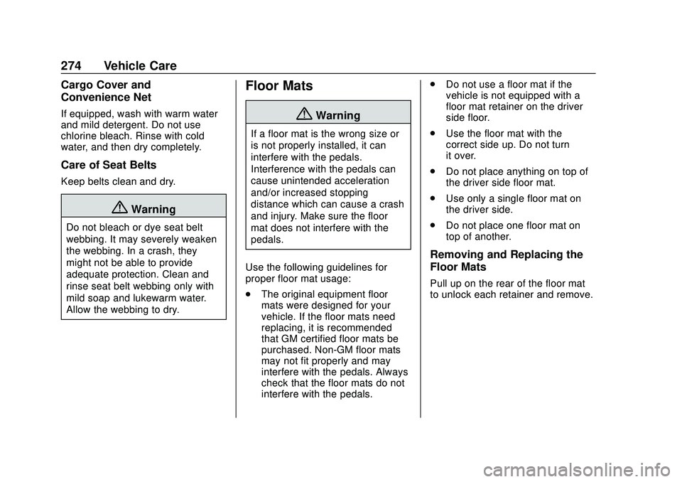 CHEVROLET SONIC 2020 Owners Manual Chevrolet Sonic Owner Manual (GMNA-Localizing-U.S./Canada-13566834) -
2020 - CRC - 10/4/19
274 Vehicle Care
Cargo Cover and
Convenience Net
If equipped, wash with warm water
and mild detergent. Do not CHEVROLET SONIC 2020 Owners Manual Chevrolet Sonic Owner Manual (GMNA-Localizing-U.S./Canada-13566834) -
2020 - CRC - 10/4/19
274 Vehicle Care
Cargo Cover and
Convenience Net
If equipped, wash with warm water
and mild detergent. Do not