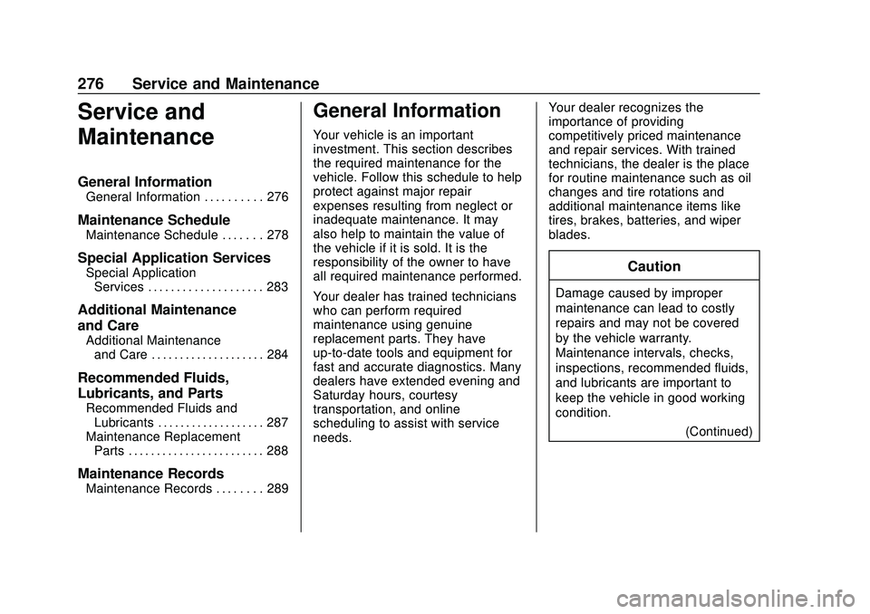 CHEVROLET SONIC 2020 Owners Manual Chevrolet Sonic Owner Manual (GMNA-Localizing-U.S./Canada-13566834) -
2020 - CRC - 10/4/19
276 Service and Maintenance
Service and
Maintenance
General Information
General Information . . . . . . . . . CHEVROLET SONIC 2020 Owners Manual Chevrolet Sonic Owner Manual (GMNA-Localizing-U.S./Canada-13566834) -
2020 - CRC - 10/4/19
276 Service and Maintenance
Service and
Maintenance
General Information
General Information . . . . . . . . .