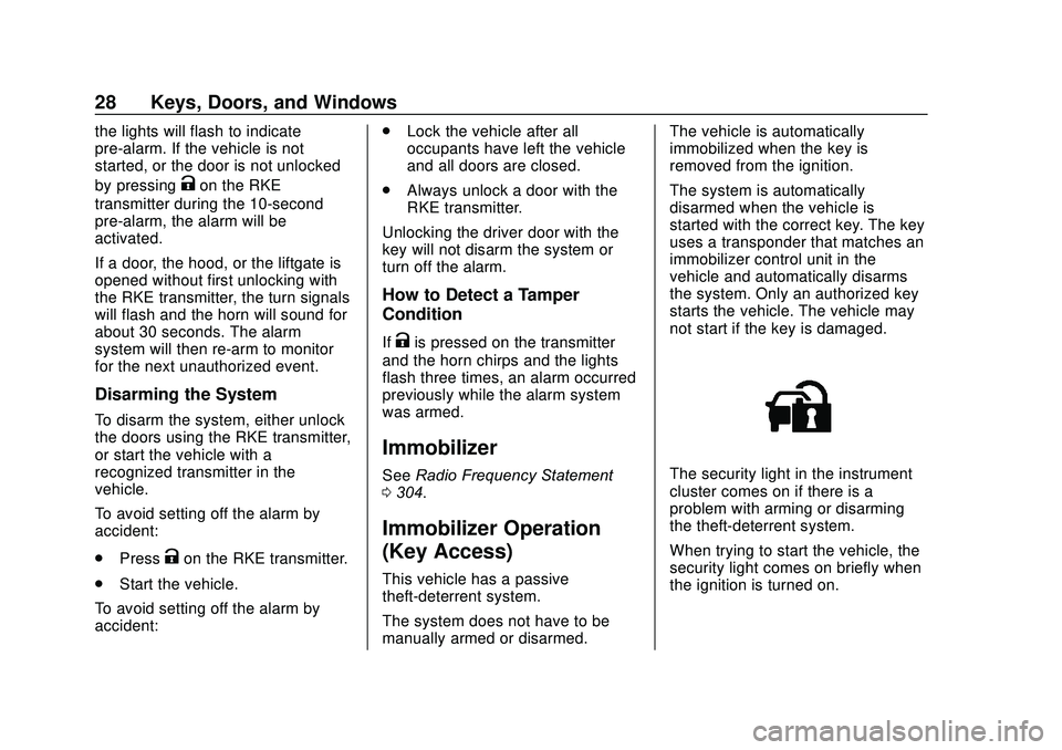 CHEVROLET SONIC 2020 Owners Guide Chevrolet Sonic Owner Manual (GMNA-Localizing-U.S./Canada-13566834) -
2020 - CRC - 10/4/19
28 Keys, Doors, and Windows
the lights will flash to indicate
pre-alarm. If the vehicle is not
started, or th CHEVROLET SONIC 2020 Owners Guide Chevrolet Sonic Owner Manual (GMNA-Localizing-U.S./Canada-13566834) -
2020 - CRC - 10/4/19
28 Keys, Doors, and Windows
the lights will flash to indicate
pre-alarm. If the vehicle is not
started, or th