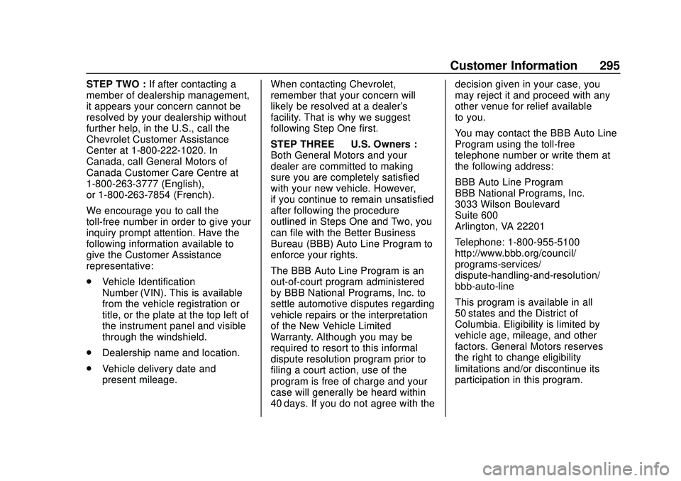 CHEVROLET SONIC 2020 Owners Manual Chevrolet Sonic Owner Manual (GMNA-Localizing-U.S./Canada-13566834) -
2020 - CRC - 10/4/19
Customer Information 295
STEP TWO :If after contacting a
member of dealership management,
it appears your con CHEVROLET SONIC 2020 Owners Manual Chevrolet Sonic Owner Manual (GMNA-Localizing-U.S./Canada-13566834) -
2020 - CRC - 10/4/19
Customer Information 295
STEP TWO :If after contacting a
member of dealership management,
it appears your con