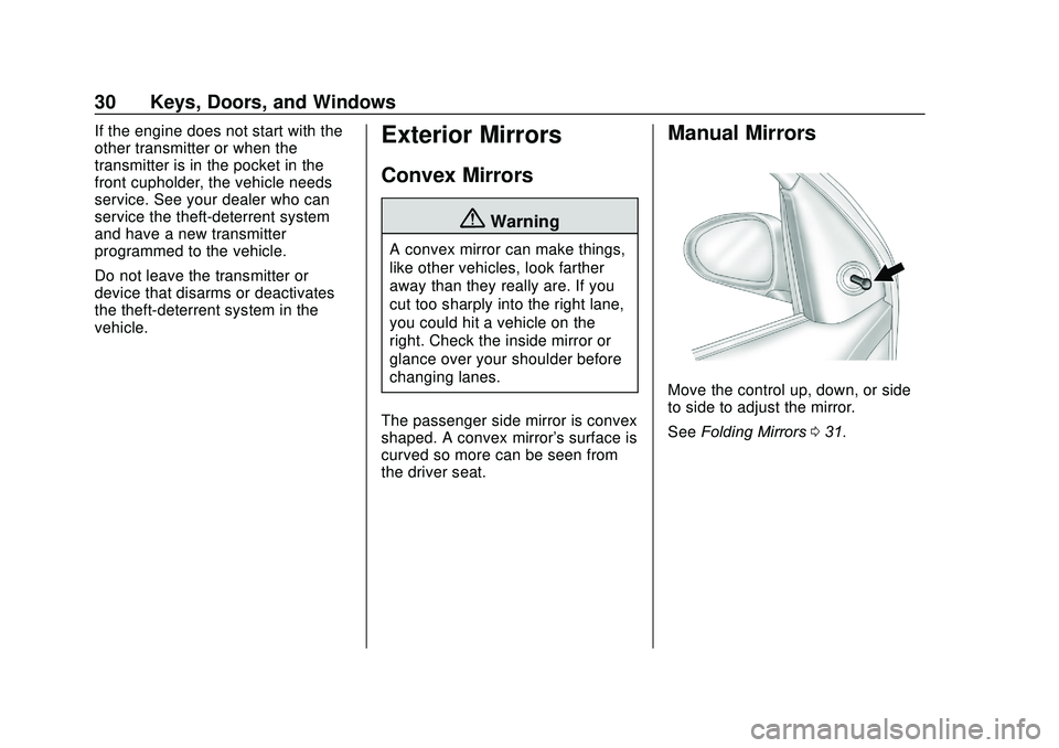 CHEVROLET SONIC 2020  Owners Manual Chevrolet Sonic Owner Manual (GMNA-Localizing-U.S./Canada-13566834) -
2020 - CRC - 10/4/19
30 Keys, Doors, and Windows
If the engine does not start with the
other transmitter or when the
transmitter i