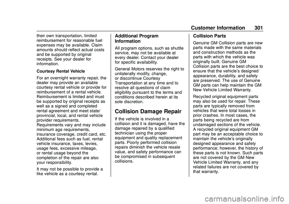 CHEVROLET SONIC 2020 Owners Manual Chevrolet Sonic Owner Manual (GMNA-Localizing-U.S./Canada-13566834) -
2020 - CRC - 10/4/19
Customer Information 301
their own transportation, limited
reimbursement for reasonable fuel
expenses may be CHEVROLET SONIC 2020 Owners Manual Chevrolet Sonic Owner Manual (GMNA-Localizing-U.S./Canada-13566834) -
2020 - CRC - 10/4/19
Customer Information 301
their own transportation, limited
reimbursement for reasonable fuel
expenses may be