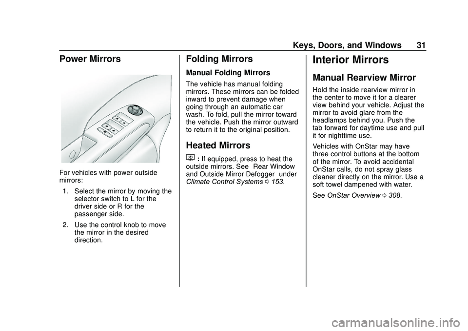 CHEVROLET SONIC 2020  Owners Manual Chevrolet Sonic Owner Manual (GMNA-Localizing-U.S./Canada-13566834) -
2020 - CRC - 10/4/19
Keys, Doors, and Windows 31
Power Mirrors
For vehicles with power outside
mirrors:1. Select the mirror by mov