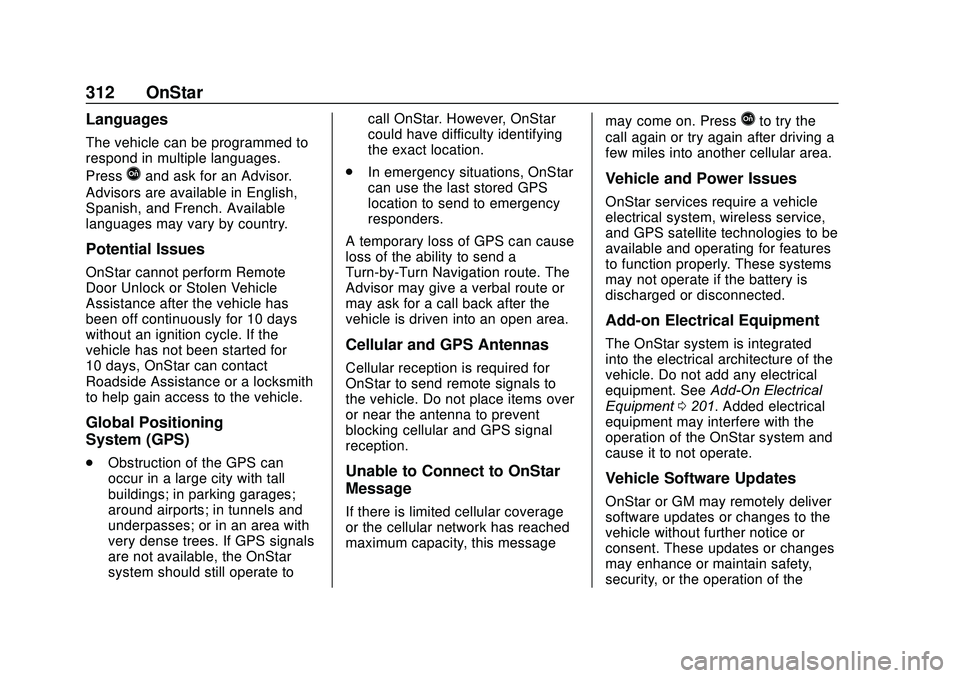CHEVROLET SONIC 2020 Owners Manual Chevrolet Sonic Owner Manual (GMNA-Localizing-U.S./Canada-13566834) -
2020 - CRC - 10/4/19
312 OnStar
Languages
The vehicle can be programmed to
respond in multiple languages.
Press
Qand ask for an Ad CHEVROLET SONIC 2020 Owners Manual Chevrolet Sonic Owner Manual (GMNA-Localizing-U.S./Canada-13566834) -
2020 - CRC - 10/4/19
312 OnStar
Languages
The vehicle can be programmed to
respond in multiple languages.
Press
Qand ask for an Ad