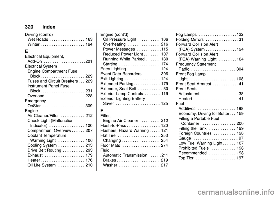 CHEVROLET SONIC 2020 Owners Manual Chevrolet Sonic Owner Manual (GMNA-Localizing-U.S./Canada-13566834) -
2020 - CRC - 10/4/19
320 Index
Driving (cont'd)Wet Roads . . . . . . . . . . . . . . . . . . . 163
Winter . . . . . . . . . . CHEVROLET SONIC 2020 Owners Manual Chevrolet Sonic Owner Manual (GMNA-Localizing-U.S./Canada-13566834) -
2020 - CRC - 10/4/19
320 Index
Driving (cont'd)Wet Roads . . . . . . . . . . . . . . . . . . . 163
Winter . . . . . . . . . .