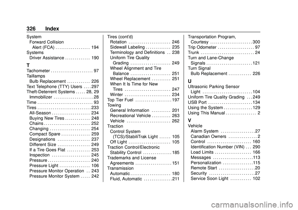 CHEVROLET SONIC 2020  Owners Manual Chevrolet Sonic Owner Manual (GMNA-Localizing-U.S./Canada-13566834) -
2020 - CRC - 10/4/19
326 Index
SystemForward Collision
Alert (FCA) . . . . . . . . . . . . . . . . . . 194
Systems Driver Assistan