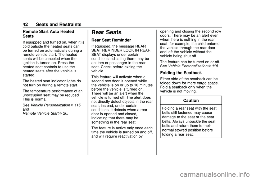 CHEVROLET SONIC 2020 Service Manual Chevrolet Sonic Owner Manual (GMNA-Localizing-U.S./Canada-13566834) -
2020 - CRC - 10/4/19
42 Seats and Restraints
Remote Start Auto Heated
Seats
If equipped and turned on, when it is
cold outside the CHEVROLET SONIC 2020 Service Manual Chevrolet Sonic Owner Manual (GMNA-Localizing-U.S./Canada-13566834) -
2020 - CRC - 10/4/19
42 Seats and Restraints
Remote Start Auto Heated
Seats
If equipped and turned on, when it is
cold outside the