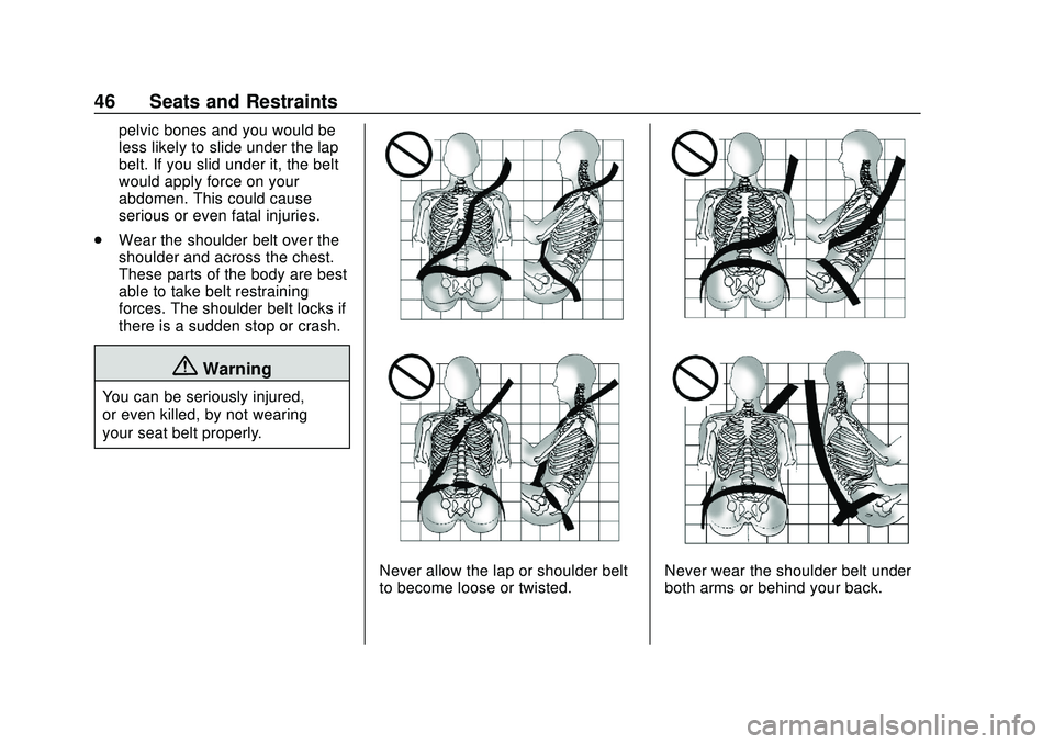 CHEVROLET SONIC 2020 Service Manual Chevrolet Sonic Owner Manual (GMNA-Localizing-U.S./Canada-13566834) -
2020 - CRC - 10/4/19
46 Seats and Restraints
pelvic bones and you would be
less likely to slide under the lap
belt. If you slid un CHEVROLET SONIC 2020 Service Manual Chevrolet Sonic Owner Manual (GMNA-Localizing-U.S./Canada-13566834) -
2020 - CRC - 10/4/19
46 Seats and Restraints
pelvic bones and you would be
less likely to slide under the lap
belt. If you slid un