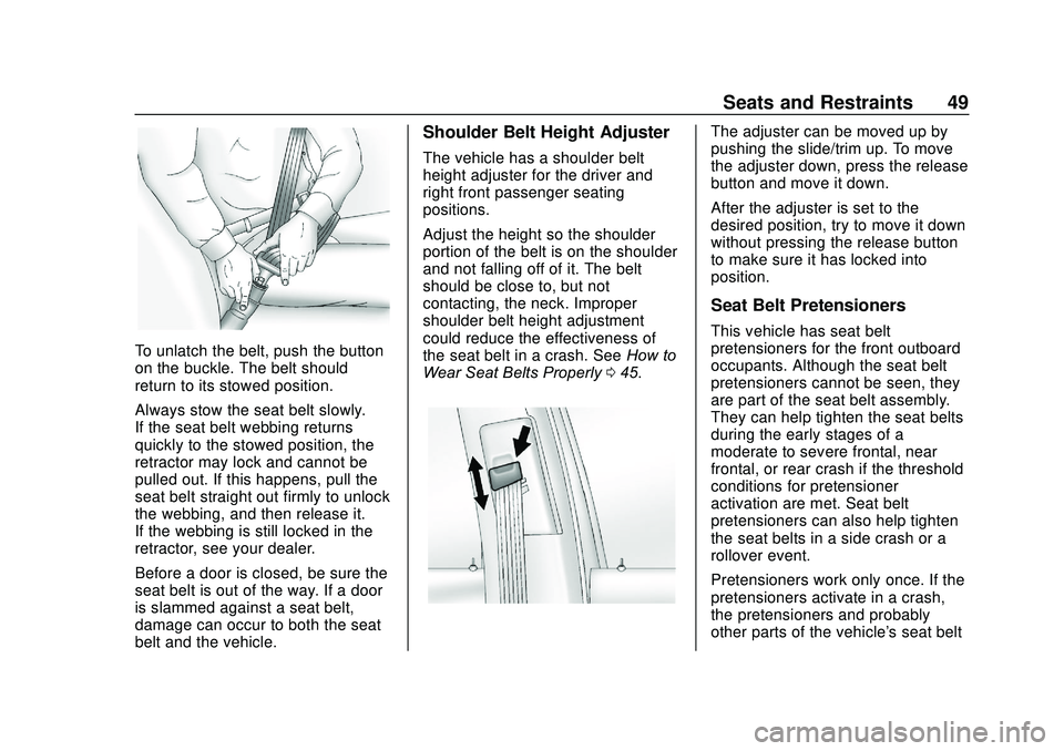 CHEVROLET SONIC 2020 Service Manual Chevrolet Sonic Owner Manual (GMNA-Localizing-U.S./Canada-13566834) -
2020 - CRC - 10/4/19
Seats and Restraints 49
To unlatch the belt, push the button
on the buckle. The belt should
return to its sto CHEVROLET SONIC 2020 Service Manual Chevrolet Sonic Owner Manual (GMNA-Localizing-U.S./Canada-13566834) -
2020 - CRC - 10/4/19
Seats and Restraints 49
To unlatch the belt, push the button
on the buckle. The belt should
return to its sto