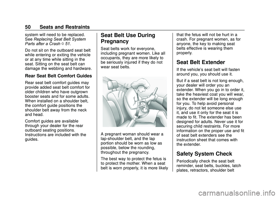 CHEVROLET SONIC 2020 Workshop Manual Chevrolet Sonic Owner Manual (GMNA-Localizing-U.S./Canada-13566834) -
2020 - CRC - 10/4/19
50 Seats and Restraints
system will need to be replaced.
SeeReplacing Seat Belt System
Parts after a Crash 05 CHEVROLET SONIC 2020 Workshop Manual Chevrolet Sonic Owner Manual (GMNA-Localizing-U.S./Canada-13566834) -
2020 - CRC - 10/4/19
50 Seats and Restraints
system will need to be replaced.
SeeReplacing Seat Belt System
Parts after a Crash 05