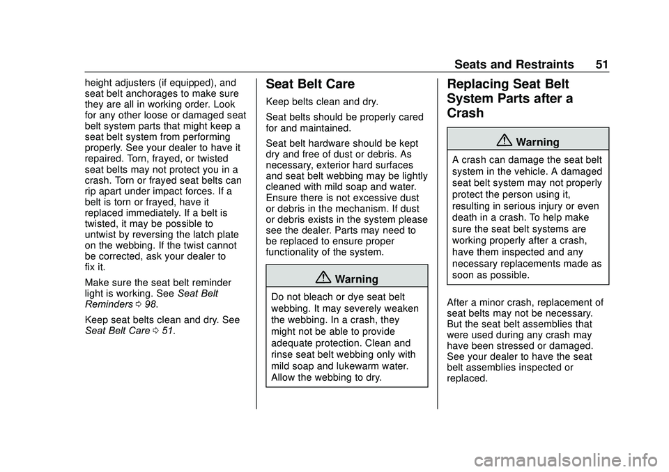 CHEVROLET SONIC 2020 Workshop Manual Chevrolet Sonic Owner Manual (GMNA-Localizing-U.S./Canada-13566834) -
2020 - CRC - 10/4/19
Seats and Restraints 51
height adjusters (if equipped), and
seat belt anchorages to make sure
they are all in CHEVROLET SONIC 2020 Workshop Manual Chevrolet Sonic Owner Manual (GMNA-Localizing-U.S./Canada-13566834) -
2020 - CRC - 10/4/19
Seats and Restraints 51
height adjusters (if equipped), and
seat belt anchorages to make sure
they are all in
