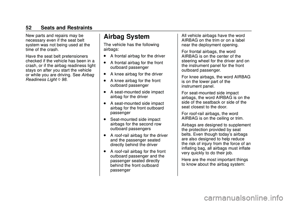 CHEVROLET SONIC 2020 Workshop Manual Chevrolet Sonic Owner Manual (GMNA-Localizing-U.S./Canada-13566834) -
2020 - CRC - 10/4/19
52 Seats and Restraints
New parts and repairs may be
necessary even if the seat belt
system was not being use CHEVROLET SONIC 2020 Workshop Manual Chevrolet Sonic Owner Manual (GMNA-Localizing-U.S./Canada-13566834) -
2020 - CRC - 10/4/19
52 Seats and Restraints
New parts and repairs may be
necessary even if the seat belt
system was not being use