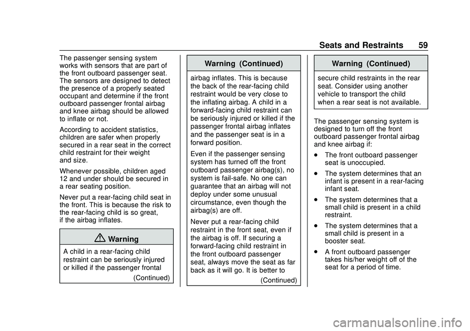 CHEVROLET SONIC 2020 Workshop Manual Chevrolet Sonic Owner Manual (GMNA-Localizing-U.S./Canada-13566834) -
2020 - CRC - 10/4/19
Seats and Restraints 59
The passenger sensing system
works with sensors that are part of
the front outboard p CHEVROLET SONIC 2020 Workshop Manual Chevrolet Sonic Owner Manual (GMNA-Localizing-U.S./Canada-13566834) -
2020 - CRC - 10/4/19
Seats and Restraints 59
The passenger sensing system
works with sensors that are part of
the front outboard p