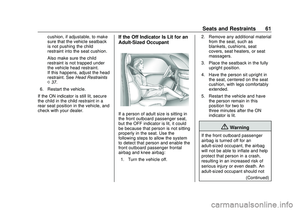 CHEVROLET SONIC 2020 Repair Manual Chevrolet Sonic Owner Manual (GMNA-Localizing-U.S./Canada-13566834) -
2020 - CRC - 10/4/19
Seats and Restraints 61
cushion, if adjustable, to make
sure that the vehicle seatback
is not pushing the chi CHEVROLET SONIC 2020 Repair Manual Chevrolet Sonic Owner Manual (GMNA-Localizing-U.S./Canada-13566834) -
2020 - CRC - 10/4/19
Seats and Restraints 61
cushion, if adjustable, to make
sure that the vehicle seatback
is not pushing the chi