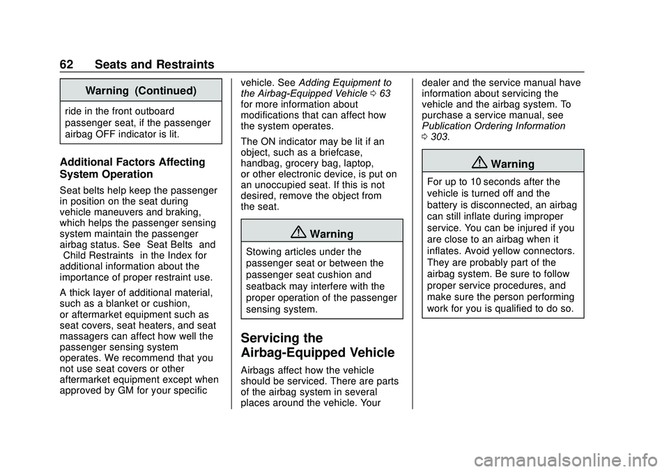 CHEVROLET SONIC 2020 Repair Manual Chevrolet Sonic Owner Manual (GMNA-Localizing-U.S./Canada-13566834) -
2020 - CRC - 10/4/19
62 Seats and Restraints
Warning (Continued)
ride in the front outboard
passenger seat, if the passenger
airba CHEVROLET SONIC 2020 Repair Manual Chevrolet Sonic Owner Manual (GMNA-Localizing-U.S./Canada-13566834) -
2020 - CRC - 10/4/19
62 Seats and Restraints
Warning (Continued)
ride in the front outboard
passenger seat, if the passenger
airba