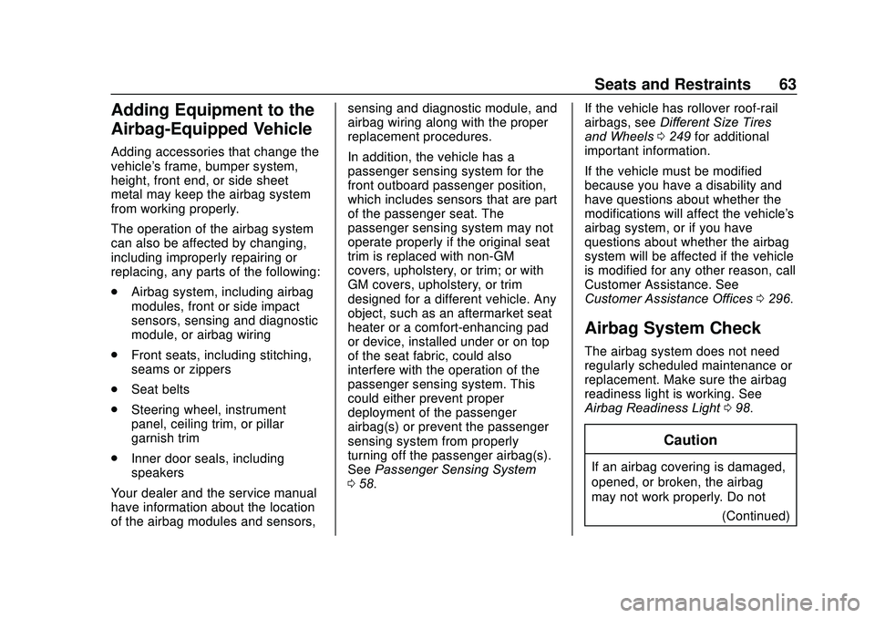 CHEVROLET SONIC 2020 Repair Manual Chevrolet Sonic Owner Manual (GMNA-Localizing-U.S./Canada-13566834) -
2020 - CRC - 10/4/19
Seats and Restraints 63
Adding Equipment to the
Airbag-Equipped Vehicle
Adding accessories that change the
ve CHEVROLET SONIC 2020 Repair Manual Chevrolet Sonic Owner Manual (GMNA-Localizing-U.S./Canada-13566834) -
2020 - CRC - 10/4/19
Seats and Restraints 63
Adding Equipment to the
Airbag-Equipped Vehicle
Adding accessories that change the
ve
