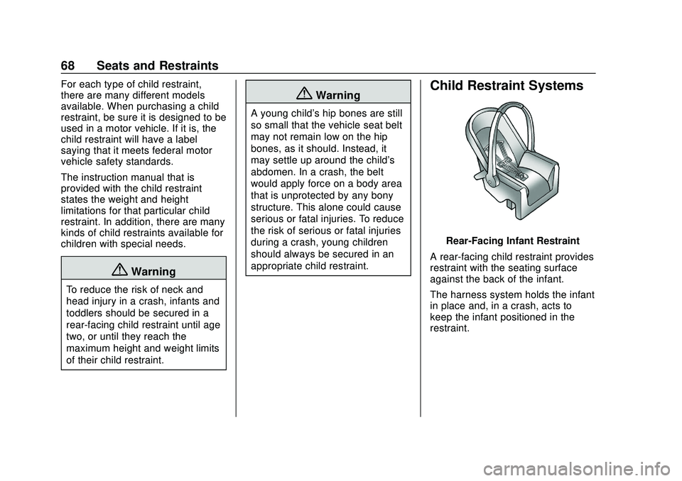 CHEVROLET SONIC 2020 Repair Manual Chevrolet Sonic Owner Manual (GMNA-Localizing-U.S./Canada-13566834) -
2020 - CRC - 10/4/19
68 Seats and Restraints
For each type of child restraint,
there are many different models
available. When pur CHEVROLET SONIC 2020 Repair Manual Chevrolet Sonic Owner Manual (GMNA-Localizing-U.S./Canada-13566834) -
2020 - CRC - 10/4/19
68 Seats and Restraints
For each type of child restraint,
there are many different models
available. When pur