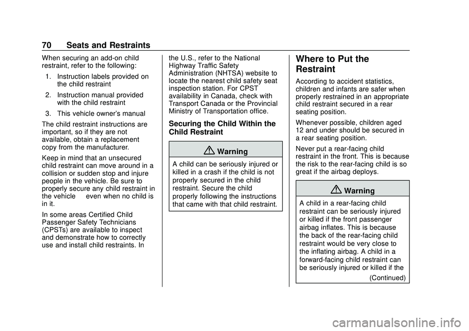 CHEVROLET SONIC 2020 Manual PDF Chevrolet Sonic Owner Manual (GMNA-Localizing-U.S./Canada-13566834) -
2020 - CRC - 10/4/19
70 Seats and Restraints
When securing an add-on child
restraint, refer to the following:1. Instruction labels CHEVROLET SONIC 2020 Manual PDF Chevrolet Sonic Owner Manual (GMNA-Localizing-U.S./Canada-13566834) -
2020 - CRC - 10/4/19
70 Seats and Restraints
When securing an add-on child
restraint, refer to the following:1. Instruction labels