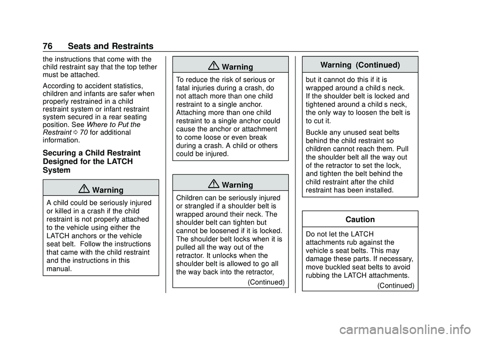 CHEVROLET SONIC 2020 Manual PDF Chevrolet Sonic Owner Manual (GMNA-Localizing-U.S./Canada-13566834) -
2020 - CRC - 10/4/19
76 Seats and Restraints
the instructions that come with the
child restraint say that the top tether
must be a CHEVROLET SONIC 2020 Manual PDF Chevrolet Sonic Owner Manual (GMNA-Localizing-U.S./Canada-13566834) -
2020 - CRC - 10/4/19
76 Seats and Restraints
the instructions that come with the
child restraint say that the top tether
must be a