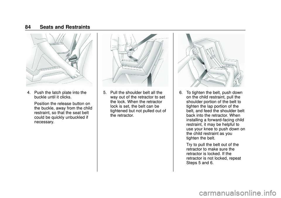 CHEVROLET SONIC 2020 Manual Online Chevrolet Sonic Owner Manual (GMNA-Localizing-U.S./Canada-13566834) -
2020 - CRC - 10/4/19
84 Seats and Restraints
4. Push the latch plate into thebuckle until it clicks.
Position the release button o CHEVROLET SONIC 2020 Manual Online Chevrolet Sonic Owner Manual (GMNA-Localizing-U.S./Canada-13566834) -
2020 - CRC - 10/4/19
84 Seats and Restraints
4. Push the latch plate into thebuckle until it clicks.
Position the release button o