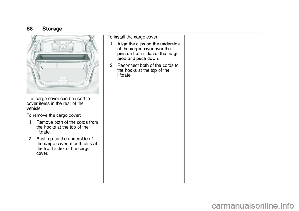 CHEVROLET SONIC 2020 Manual Online Chevrolet Sonic Owner Manual (GMNA-Localizing-U.S./Canada-13566834) -
2020 - CRC - 10/4/19
88 Storage
The cargo cover can be used to
cover items in the rear of the
vehicle.
To remove the cargo cover:1 CHEVROLET SONIC 2020 Manual Online Chevrolet Sonic Owner Manual (GMNA-Localizing-U.S./Canada-13566834) -
2020 - CRC - 10/4/19
88 Storage
The cargo cover can be used to
cover items in the rear of the
vehicle.
To remove the cargo cover:1