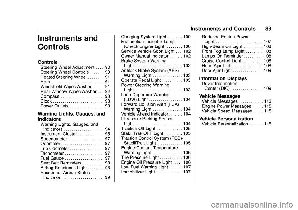 CHEVROLET SONIC 2020  Owners Manual Chevrolet Sonic Owner Manual (GMNA-Localizing-U.S./Canada-13566834) -
2020 - CRC - 10/4/19
Instruments and Controls 89
Instruments and
Controls
Controls
Steering Wheel Adjustment . . . . 90
Steering W