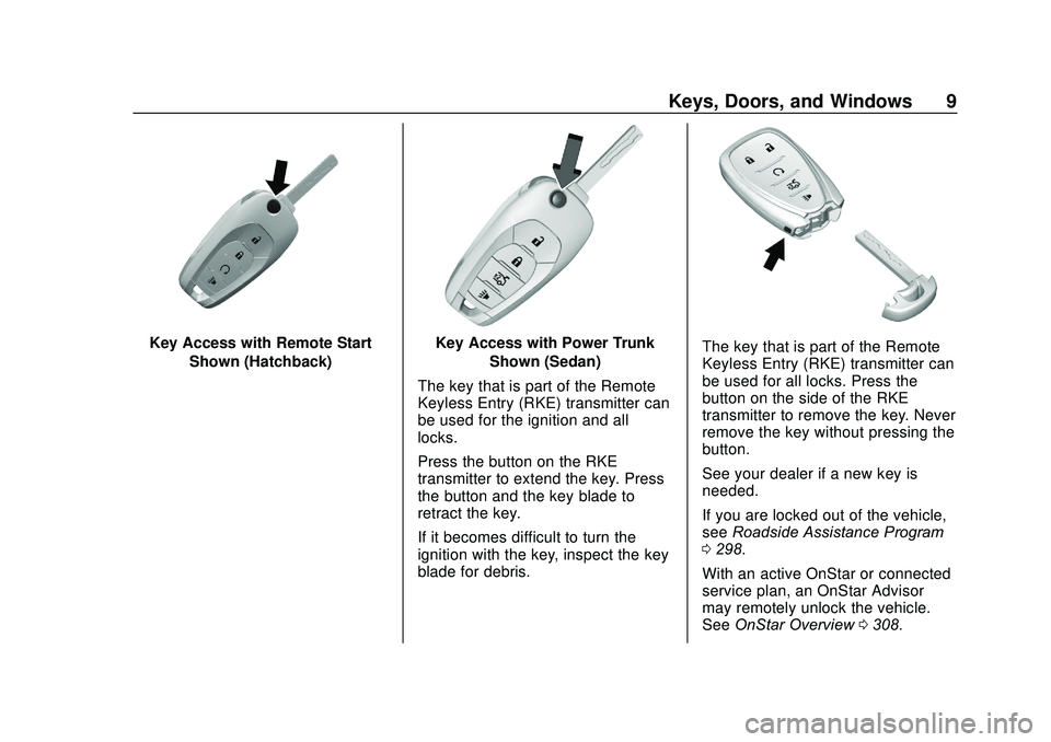 CHEVROLET SONIC 2020  Owners Manual Chevrolet Sonic Owner Manual (GMNA-Localizing-U.S./Canada-13566834) -
2020 - CRC - 10/4/19
Keys, Doors, and Windows 9
Key Access with Remote StartShown (Hatchback)Key Access with Power Trunk Shown (Se