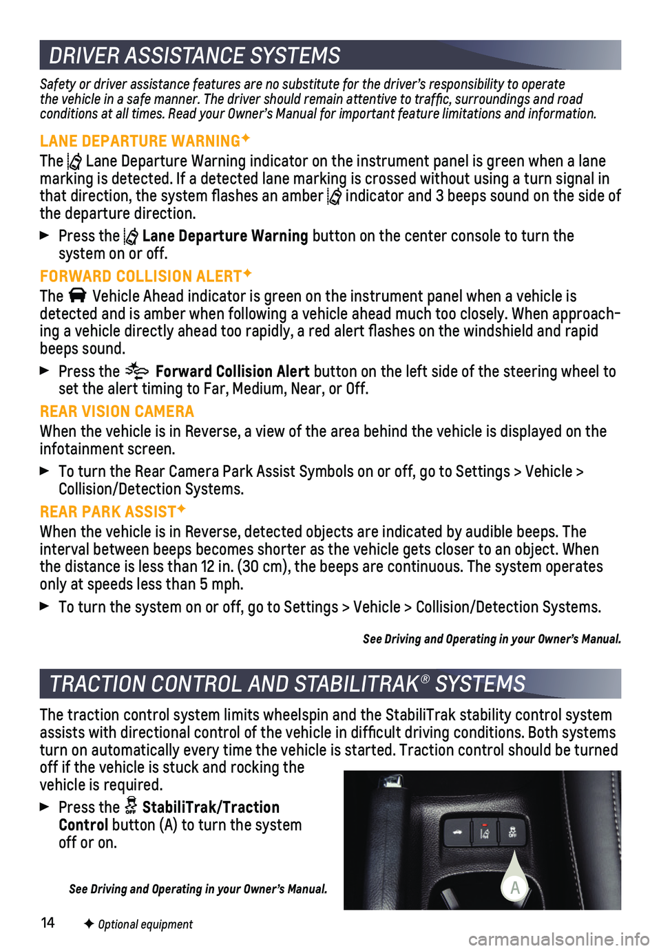 CHEVROLET SONIC 2020 Get To Know Guide 14F Optional equipment
DRIVER ASSISTANCE SYSTEMS
Safety or driver assistance features are no substitute for the driver’\
s responsibility to operate the vehicle in a safe manner. The driver should r CHEVROLET SONIC 2020 Get To Know Guide 14F Optional equipment
DRIVER ASSISTANCE SYSTEMS
Safety or driver assistance features are no substitute for the driver’\
s responsibility to operate the vehicle in a safe manner. The driver should r