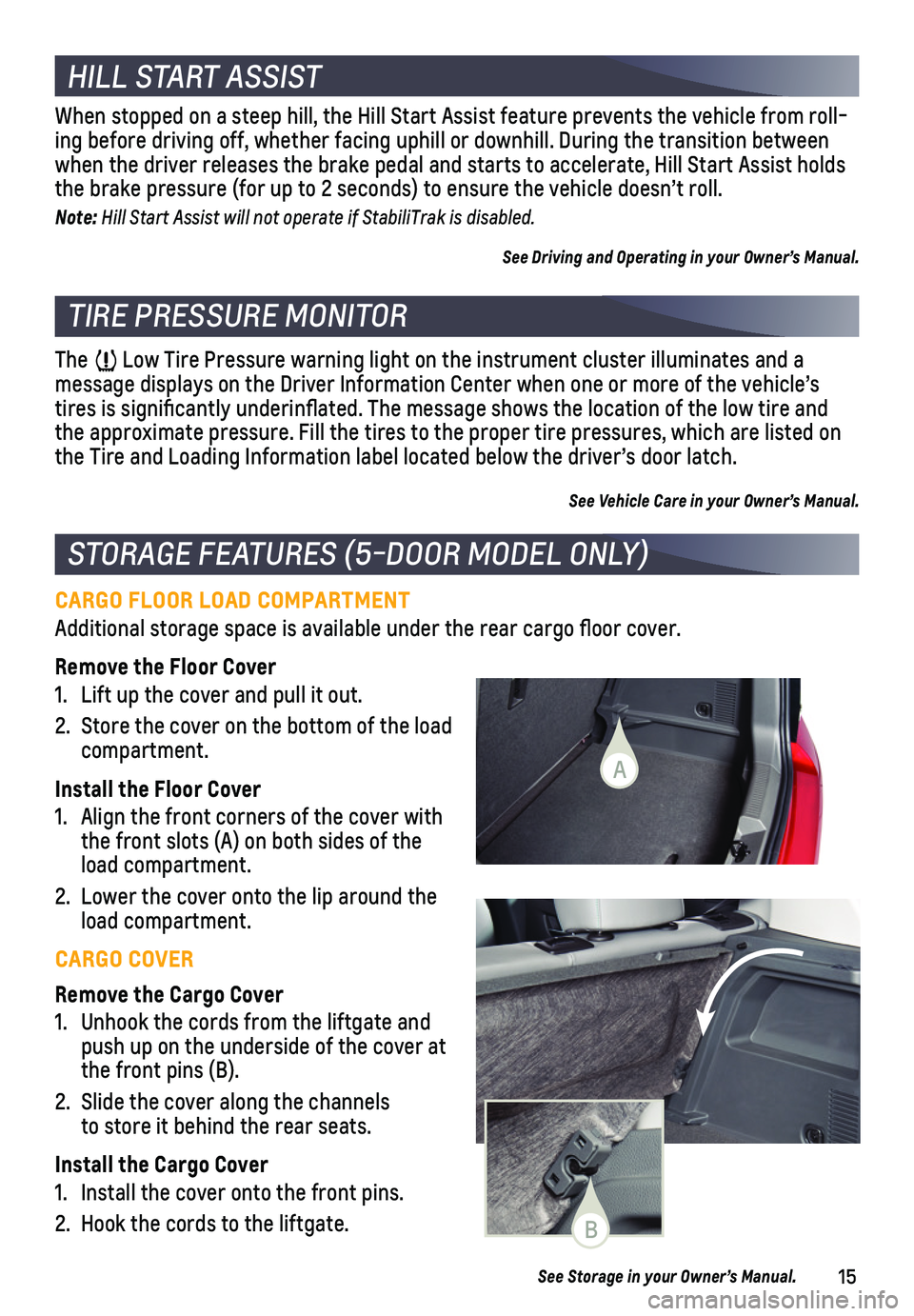 CHEVROLET SONIC 2020  Get To Know Guide 15
CARGO FLOOR LOAD COMPARTMENT
Additional storage space is available under the rear cargo floor cover\
. 
Remove the Floor Cover
1. Lift up the cover and pull it out.
2. Store the cover on the bottom