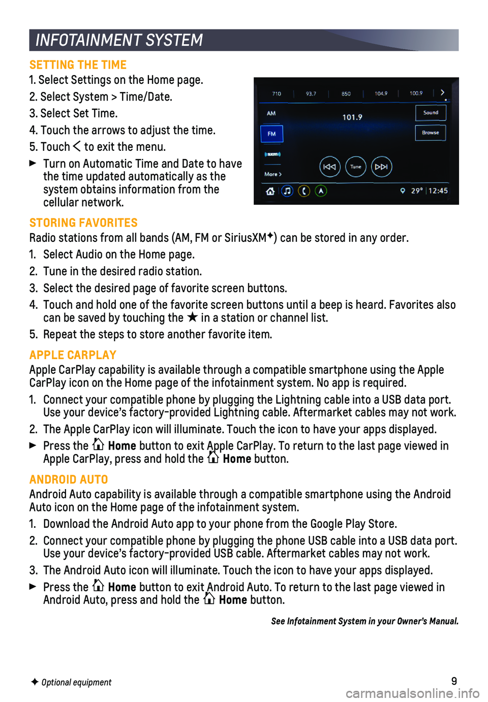 CHEVROLET SONIC 2020  Get To Know Guide 9F Optional equipment
INFOTAINMENT SYSTEM
SETTING THE TIME
1. Select Settings on the Home page. 
2. Select System > Time/Date.
3. Select Set Time.
4. Touch the arrows to adjust the time.
5. Touch  to 