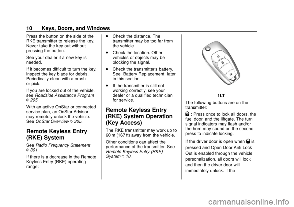 CHEVROLET SPARK 2020  Owners Manual Chevrolet Spark Owner Manual (GMNA-Localizing-U.S./Canada-13556236) -
2020 - CRC - 4/23/19
10 Keys, Doors, and Windows
Press the button on the side of the
RKE transmitter to release the key.
Never tak