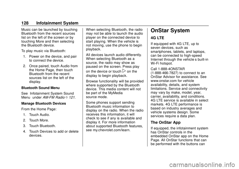 CHEVROLET SPARK 2020 Owners Manual Chevrolet Spark Owner Manual (GMNA-Localizing-U.S./Canada-13556236) -
2020 - CRC - 4/23/19
128 Infotainment System
Music can be launched by touching
Bluetooth from the recent sources
list on the left CHEVROLET SPARK 2020 Owners Manual Chevrolet Spark Owner Manual (GMNA-Localizing-U.S./Canada-13556236) -
2020 - CRC - 4/23/19
128 Infotainment System
Music can be launched by touching
Bluetooth from the recent sources
list on the left