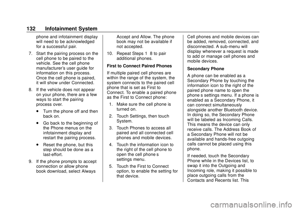 CHEVROLET SPARK 2020 Owners Manual Chevrolet Spark Owner Manual (GMNA-Localizing-U.S./Canada-13556236) -
2020 - CRC - 4/23/19
132 Infotainment System
phone and infotainment display
will need to be acknowledged
for a successful pair.
7. CHEVROLET SPARK 2020 Owners Manual Chevrolet Spark Owner Manual (GMNA-Localizing-U.S./Canada-13556236) -
2020 - CRC - 4/23/19
132 Infotainment System
phone and infotainment display
will need to be acknowledged
for a successful pair.
7.