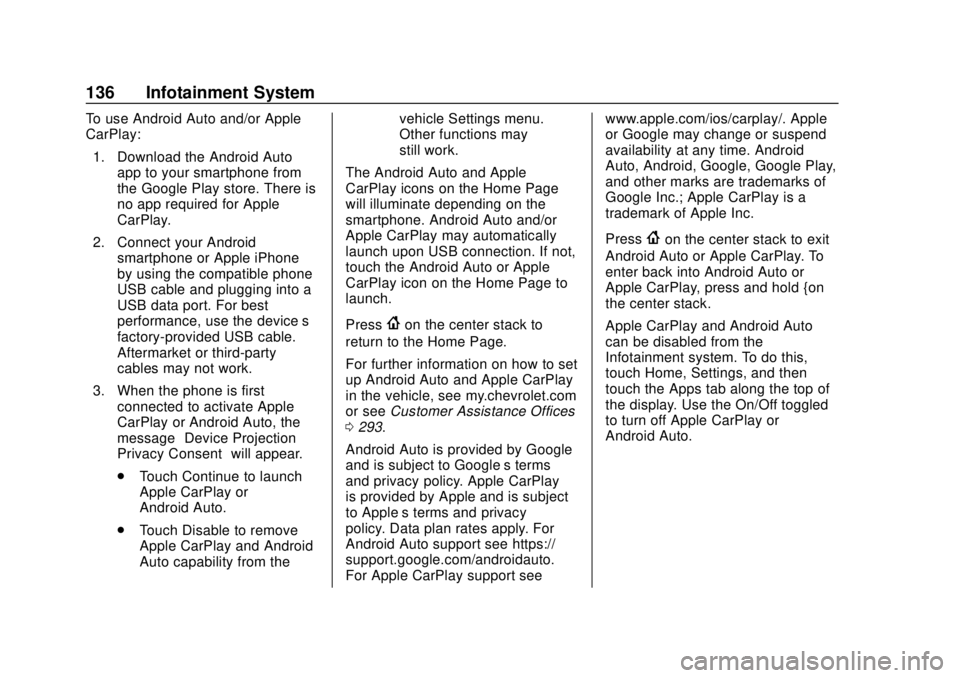 CHEVROLET SPARK 2020 Owners Guide Chevrolet Spark Owner Manual (GMNA-Localizing-U.S./Canada-13556236) -
2020 - CRC - 4/23/19
136 Infotainment System
To use Android Auto and/or Apple
CarPlay:1. Download the Android Auto app to your sma CHEVROLET SPARK 2020 Owners Guide Chevrolet Spark Owner Manual (GMNA-Localizing-U.S./Canada-13556236) -
2020 - CRC - 4/23/19
136 Infotainment System
To use Android Auto and/or Apple
CarPlay:1. Download the Android Auto app to your sma