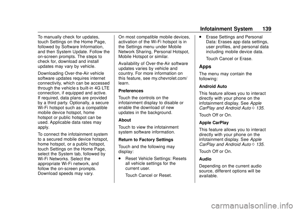 CHEVROLET SPARK 2020 Service Manual Chevrolet Spark Owner Manual (GMNA-Localizing-U.S./Canada-13556236) -
2020 - CRC - 4/23/19
Infotainment System 139
To manually check for updates,
touch Settings on the Home Page,
followed by Software CHEVROLET SPARK 2020 Service Manual Chevrolet Spark Owner Manual (GMNA-Localizing-U.S./Canada-13556236) -
2020 - CRC - 4/23/19
Infotainment System 139
To manually check for updates,
touch Settings on the Home Page,
followed by Software